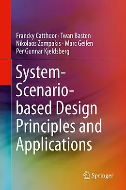 E-Book (pdf) System-Scenario-based Design Principles and Applications von Francky Catthoor, Twan Basten, Nikolaos Zompakis