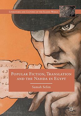 eBook (pdf) Popular Fiction, Translation and the Nahda in Egypt de Samah Selim