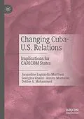 E-Book (pdf) Changing Cuba-U.S. Relations von Jacqueline Laguardia Martinez, Georgina Chami, Annita Montoute