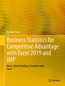 Kartonierter Einband Business Statistics for Competitive Advantage with Excel 2019 and JMP von Cynthia Fraser