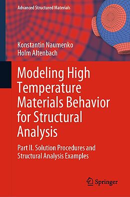 E-Book (pdf) Modeling High Temperature Materials Behavior for Structural Analysis von Konstantin Naumenko, Holm Altenbach