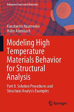 Kartonierter Einband Modeling High Temperature Materials Behavior for Structural Analysis von Holm Altenbach, Konstantin Naumenko