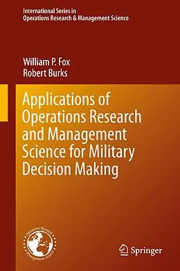 E-Book (pdf) Applications of Operations Research and Management Science for Military Decision Making von William P. Fox, Robert Burks