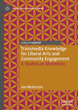 Livre Relié Transmedia Knowledge for Liberal Arts and Community Engagement de Jon McKenzie