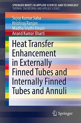 E-Book (pdf) Heat Transfer Enhancement in Externally Finned Tubes and Internally Finned Tubes and Annuli von Sujoy Kumar Saha, Hrishiraj Ranjan, Madhu Sruthi Emani