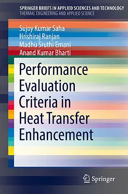 Kartonierter Einband Performance Evaluation Criteria in Heat Transfer Enhancement von Sujoy Kumar Saha, Anand Kumar Bharti, Madhu Sruthi Emani