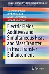 Kartonierter Einband Electric Fields, Additives and Simultaneous Heat and Mass Transfer in Heat Transfer Enhancement von Sujoy Kumar Saha, Hrishiraj Ranjan, Madhu Sruthi Emani
