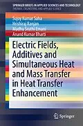 E-Book (pdf) Electric Fields, Additives and Simultaneous Heat and Mass Transfer in Heat Transfer Enhancement von Sujoy Kumar Saha, Hrishiraj Ranjan, Madhu Sruthi Emani