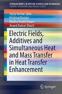 E-Book (pdf) Electric Fields, Additives and Simultaneous Heat and Mass Transfer in Heat Transfer Enhancement von Sujoy Kumar Saha, Hrishiraj Ranjan, Madhu Sruthi Emani