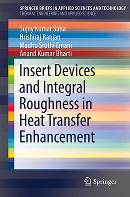 E-Book (pdf) Insert Devices and Integral Roughness in Heat Transfer Enhancement von Sujoy Kumar Saha, Hrishiraj Ranjan, Madhu Sruthi Emani