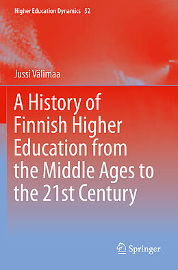 Couverture cartonnée A History of Finnish Higher Education from the Middle Ages to the 21st Century de Jussi Välimaa