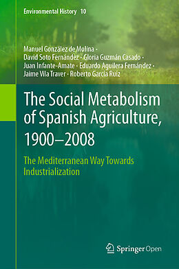 Fester Einband The Social Metabolism of Spanish Agriculture, 1900 2008 von Manuel González de Molina, David Soto Fernández, Gloria Guzmán Casado