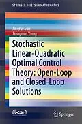 E-Book (pdf) Stochastic Linear-Quadratic Optimal Control Theory: Open-Loop and Closed-Loop Solutions von Jingrui Sun, Jiongmin Yong