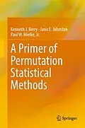 E-Book (pdf) A Primer of Permutation Statistical Methods von Kenneth J. Berry, Janis E. Johnston, Jr. Mielke