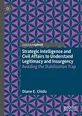 E-Book (pdf) Strategic Intelligence and Civil Affairs to Understand Legitimacy and Insurgency von Diane E. Chido
