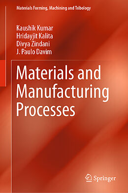 Livre Relié Materials and Manufacturing Processes de Kaushik Kumar, J. Paulo Davim, Divya Zindani