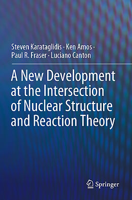 Couverture cartonnée A New Development at the Intersection of Nuclear Structure and Reaction Theory de Steven Karataglidis, Luciano Canton, Paul R. Fraser