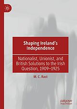 eBook (pdf) Shaping Ireland's Independence de M. C. Rast