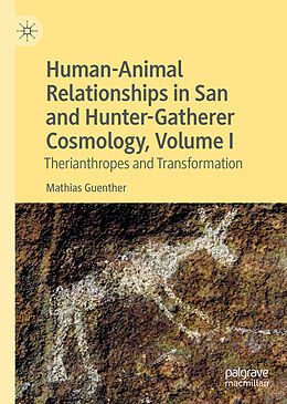 Livre Relié Human-Animal Relationships in San and Hunter-Gatherer Cosmology, Volume I de Mathias Guenther