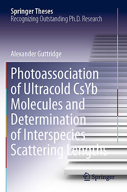 Couverture cartonnée Photoassociation of Ultracold CsYb Molecules and Determination of Interspecies Scattering Lengths de Alexander Guttridge