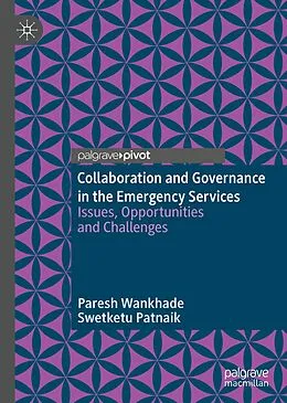 E-Book (pdf) Collaboration and Governance in the Emergency Services von Paresh Wankhade, Swetketu Patnaik