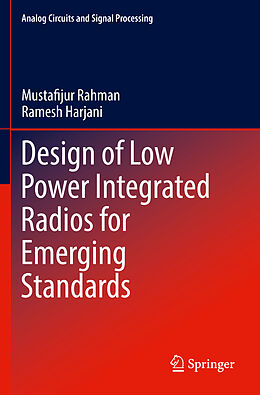 Couverture cartonnée Design of Low Power Integrated Radios for Emerging Standards de Ramesh Harjani, Mustafijur Rahman