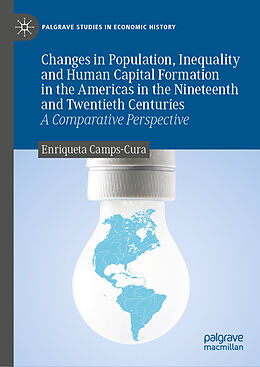 Fester Einband Changes in Population, Inequality and Human Capital Formation in the Americas in the Nineteenth and Twentieth Centuries von Enriqueta Camps-Cura