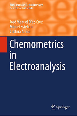 Livre Relié Chemometrics in Electroanalysis de José Manuel Díaz-Cruz, Cristina Ariño, Miquel Esteban