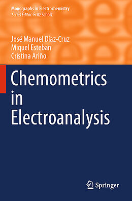 Couverture cartonnée Chemometrics in Electroanalysis de José Manuel Díaz-Cruz, Cristina Ariño, Miquel Esteban