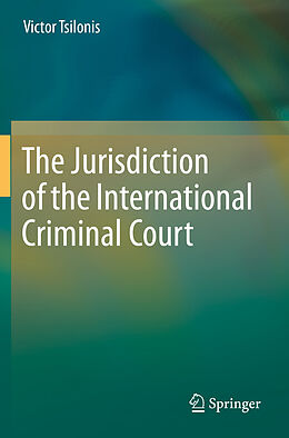 Couverture cartonnée The Jurisdiction of the International Criminal Court de Victor Tsilonis