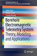E-Book (pdf) Borehole Electromagnetic Telemetry System von Jiefu Chen, Shubin Zeng, Yueqin Huang