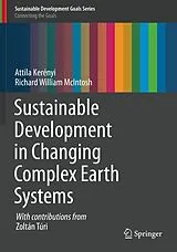 Kartonierter Einband Sustainable Development in Changing Complex Earth Systems von Attila Kerényi, Richard William McIntosh