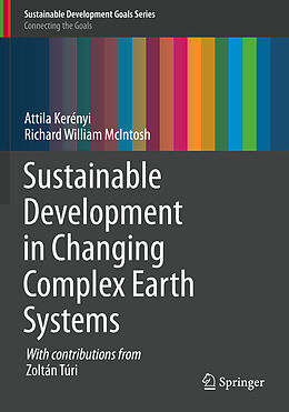 Couverture cartonnée Sustainable Development in Changing Complex Earth Systems de Richard William McIntosh, Attila Kerényi