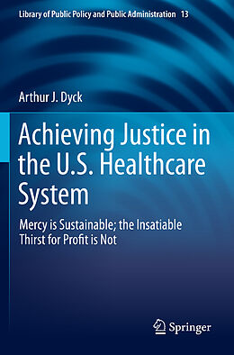 Couverture cartonnée Achieving Justice in the U.S. Healthcare System de Arthur J. Dyck