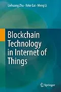 E-Book (pdf) Blockchain Technology in Internet of Things von Liehuang Zhu, Keke Gai, Meng Li