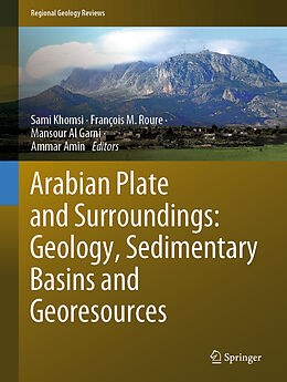 Fester Einband Arabian Plate and Surroundings: Geology, Sedimentary Basins and Georesources von 