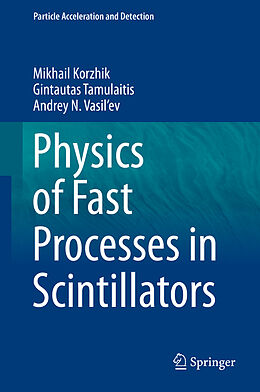 Livre Relié Physics of Fast Processes in Scintillators de Mikhail Korzhik, Andrey N. Vasil'ev, Gintautas Tamulaitis