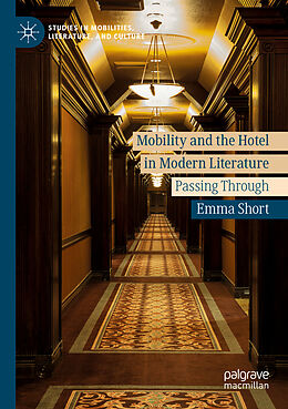 Couverture cartonnée Mobility and the Hotel in Modern Literature de Emma Short