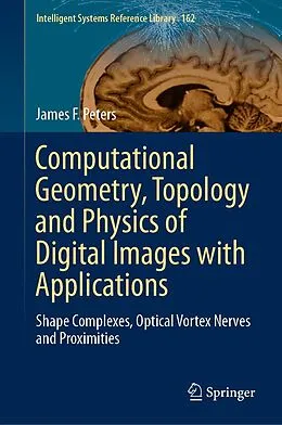 E-Book (pdf) Computational Geometry, Topology and Physics of Digital Images with Applications von James F. Peters