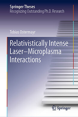 Livre Relié Relativistically Intense Laser Microplasma Interactions de Tobias Ostermayr