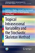E-Book (pdf) Tropical Intraseasonal Variability and the Stochastic Skeleton Method von Andrew J. Majda, Samuel N. Stechmann, Shengqian Chen