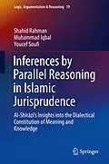E-Book (pdf) Inferences by Parallel Reasoning in Islamic Jurisprudence von Shahid Rahman, Muhammad Iqbal, Youcef Soufi