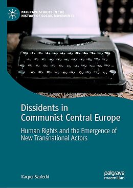 E-Book (pdf) Dissidents in Communist Central Europe von Kacper Szulecki