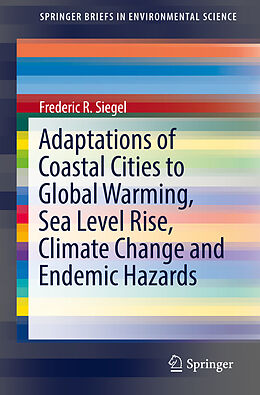 Couverture cartonnée Adaptations of Coastal Cities to Global Warming, Sea Level Rise, Climate Change and Endemic Hazards de Frederic R. Siegel