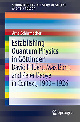 Couverture cartonnée Establishing Quantum Physics in Göttingen de Arne Schirrmacher