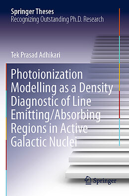 Kartonierter Einband Photoionization Modelling as a Density Diagnostic of Line Emitting/Absorbing Regions in Active Galactic Nuclei von Tek Prasad Adhikari