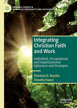 Fester Einband Integrating Christian Faith and Work von Timothy Ewest, Sharlene G. Buszka
