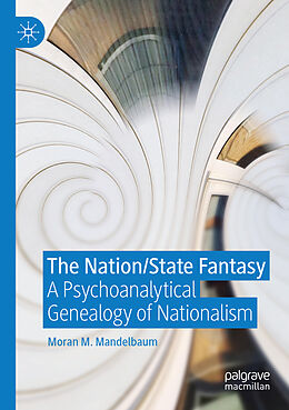 Couverture cartonnée The Nation/State Fantasy de Moran M. Mandelbaum