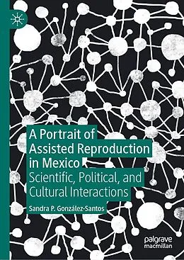 E-Book (pdf) A Portrait of Assisted Reproduction in Mexico von Sandra P. González-Santos