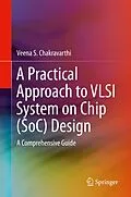 E-Book (pdf) A Practical Approach to VLSI System on Chip (SoC) Design von Veena S. Chakravarthi